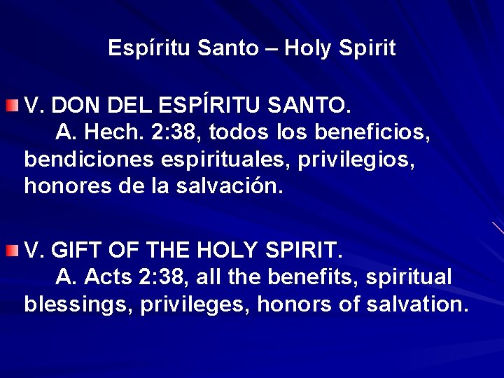 Espíritu Santo – Holy Spirit V. DON DEL ESPÍRITU SANTO. A. Hech. 2: 38,