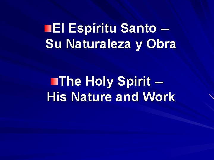 El Espíritu Santo -Su Naturaleza y Obra The Holy Spirit -His Nature and Work