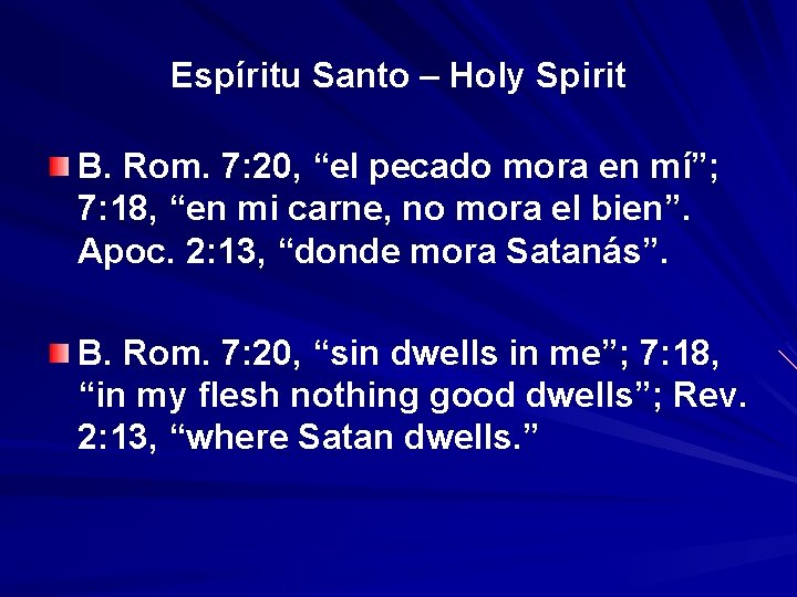 Espíritu Santo – Holy Spirit B. Rom. 7: 20, “el pecado mora en mí”;