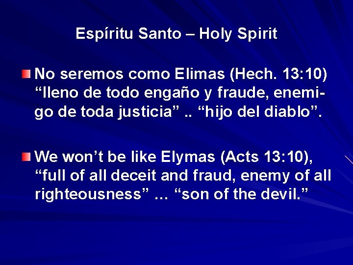 Espíritu Santo – Holy Spirit No seremos como Elimas (Hech. 13: 10) “lleno de