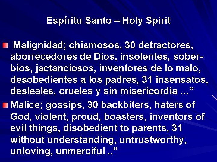 Espíritu Santo – Holy Spirit Malignidad; chismosos, 30 detractores, aborrecedores de Dios, insolentes, soberbios,