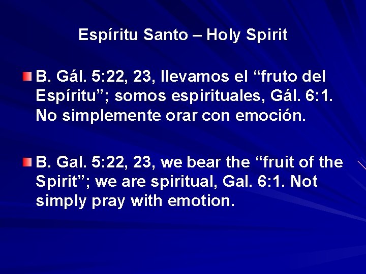 Espíritu Santo – Holy Spirit B. Gál. 5: 22, 23, llevamos el “fruto del