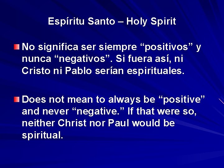 Espíritu Santo – Holy Spirit No significa ser siempre “positivos” y nunca “negativos”. Si