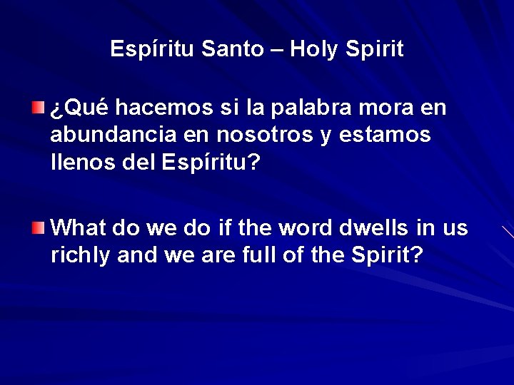 Espíritu Santo – Holy Spirit ¿Qué hacemos si la palabra mora en abundancia en