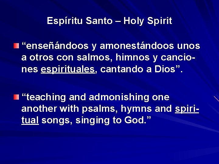 Espíritu Santo – Holy Spirit “enseñándoos y amonestándoos unos a otros con salmos, himnos