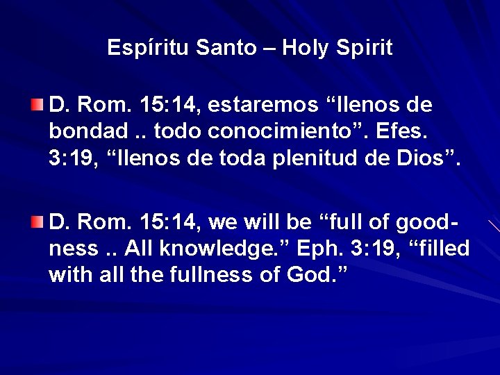 Espíritu Santo – Holy Spirit D. Rom. 15: 14, estaremos “llenos de bondad. .