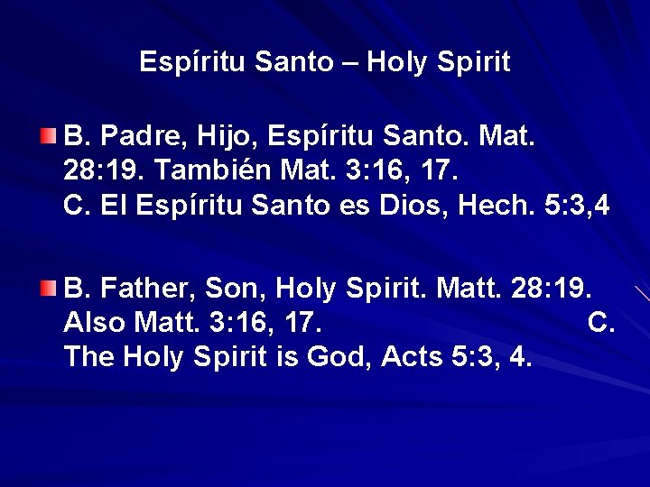 Espíritu Santo – Holy Spirit B. Padre, Hijo, Espíritu Santo. Mat. 28: 19. También