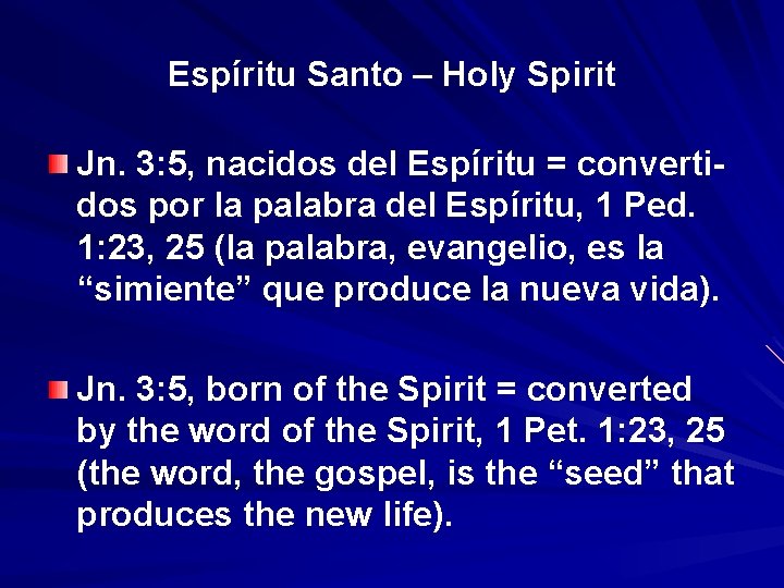 Espíritu Santo – Holy Spirit Jn. 3: 5, nacidos del Espíritu = convertidos por