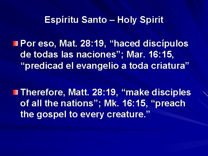 Espíritu Santo – Holy Spirit Por eso, Mat. 28: 19, “haced discípulos de todas