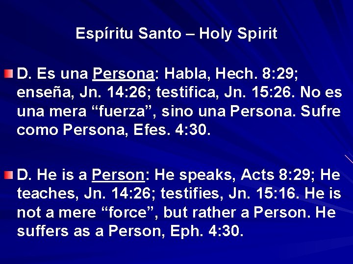 Espíritu Santo – Holy Spirit D. Es una Persona: Habla, Hech. 8: 29; enseña,