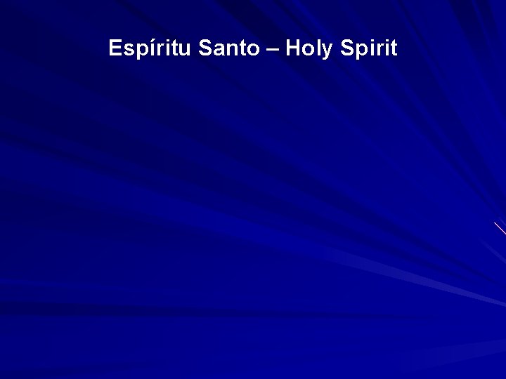 Espíritu Santo – Holy Spirit 