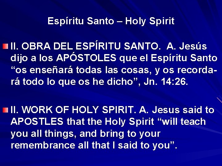 Espíritu Santo – Holy Spirit II. OBRA DEL ESPÍRITU SANTO. A. Jesús dijo a