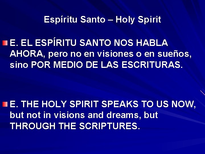 Espíritu Santo – Holy Spirit E. EL ESPÍRITU SANTO NOS HABLA AHORA, pero no