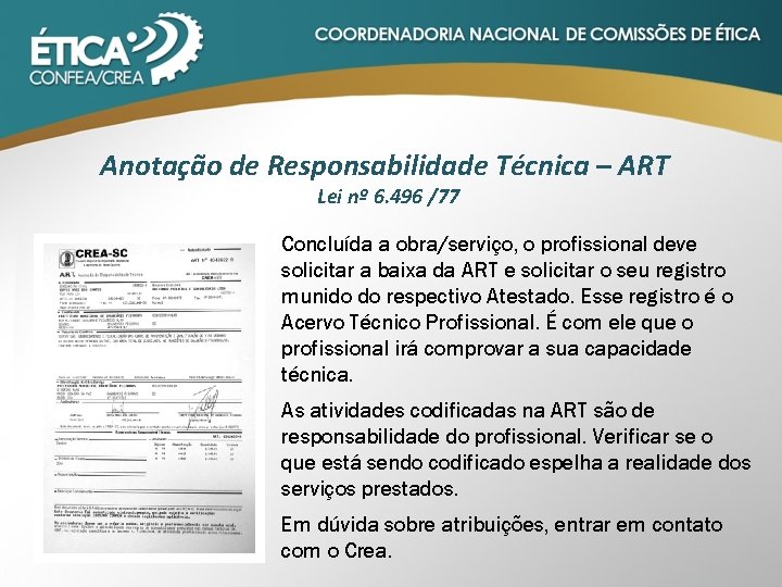 Anotação de Responsabilidade Técnica – ART Lei nº 6. 496 /77 Concluída a obra/serviço,