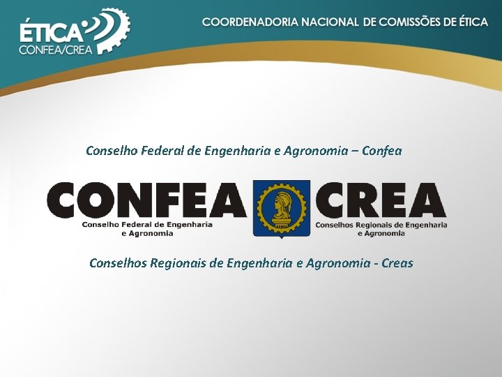 Conselho Federal de Engenharia e Agronomia – Confea Conselhos Regionais de Engenharia e Agronomia