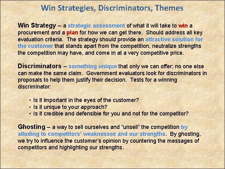 Win Strategies, Discriminators, Themes Win Strategy – a strategic assessment of what it will