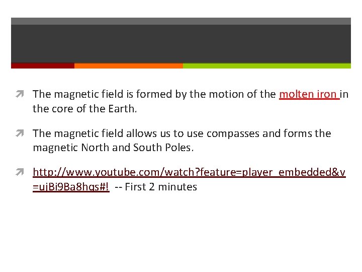  The magnetic field is formed by the motion of the molten iron in