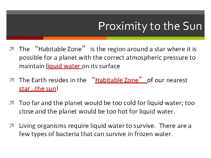 Proximity to the Sun The “Habitable Zone” is the region around a star where