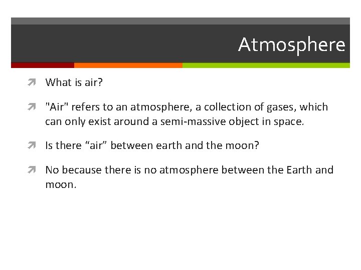 Atmosphere What is air? "Air" refers to an atmosphere, a collection of gases, which