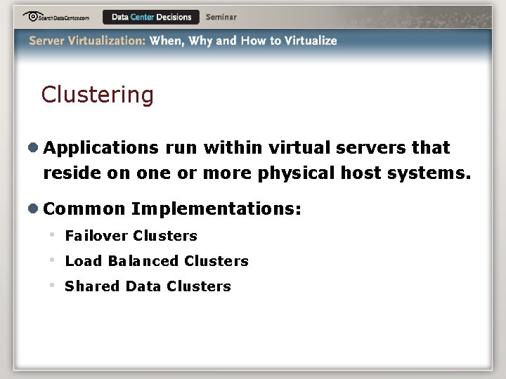 Clustering l Applications run within virtual servers that reside on one or more physical