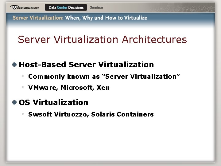 Server Virtualization Architectures l Host-Based Server Virtualization • • Commonly known as “Server Virtualization”