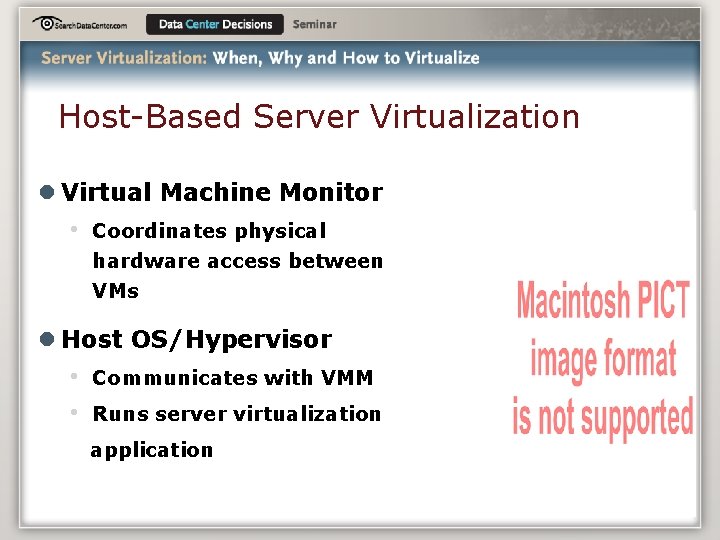 Host-Based Server Virtualization l Virtual Machine Monitor • Coordinates physical hardware access between VMs