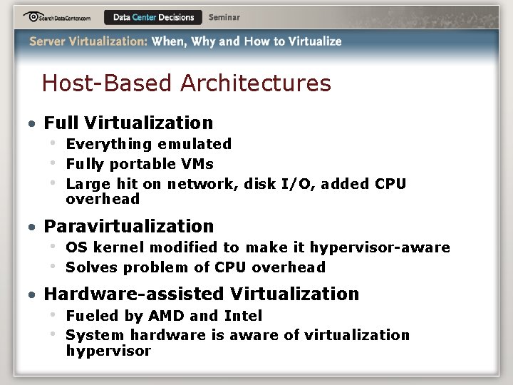 Host-Based Architectures • Full Virtualization • • • Everything emulated Fully portable VMs Large