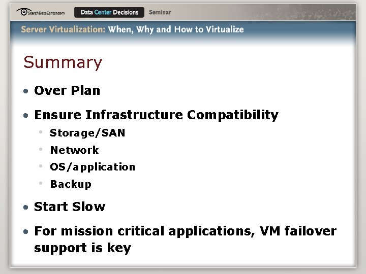 Summary • Over Plan • Ensure Infrastructure Compatibility • • Storage/SAN Network OS/application Backup