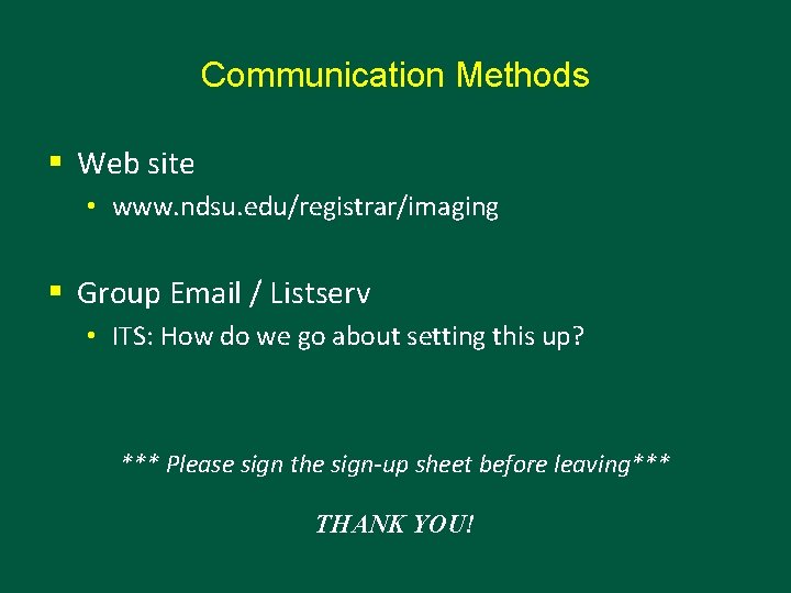Communication Methods § Web site • www. ndsu. edu/registrar/imaging § Group Email / Listserv