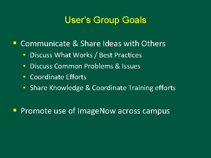 User’s Group Goals § Communicate & Share Ideas with Others • • Discuss What