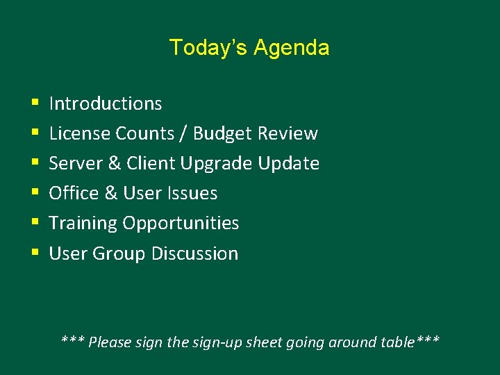 Today’s Agenda § § § Introductions License Counts / Budget Review Server & Client