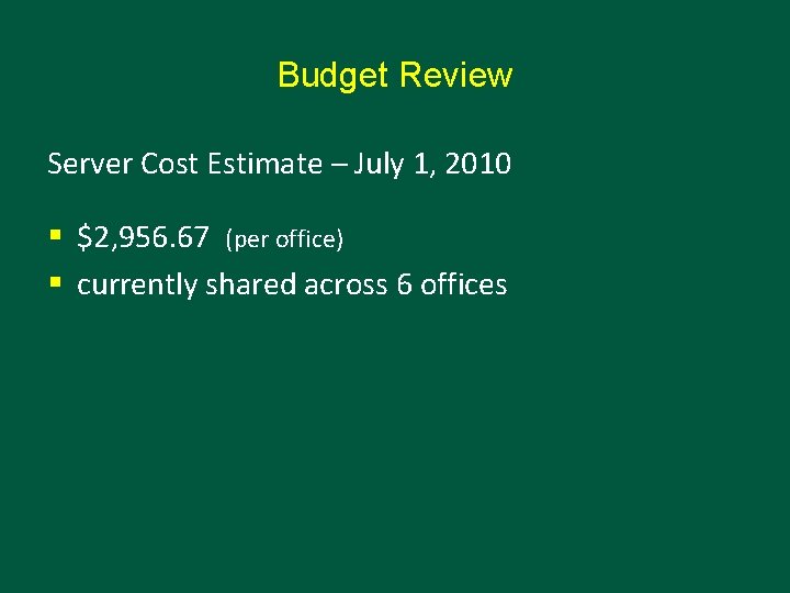 Budget Review Server Cost Estimate – July 1, 2010 § $2, 956. 67 (per
