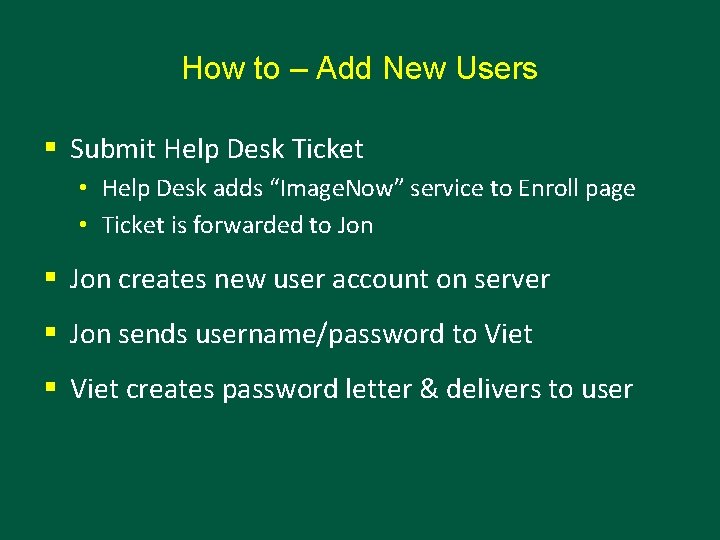 How to – Add New Users § Submit Help Desk Ticket • Help Desk