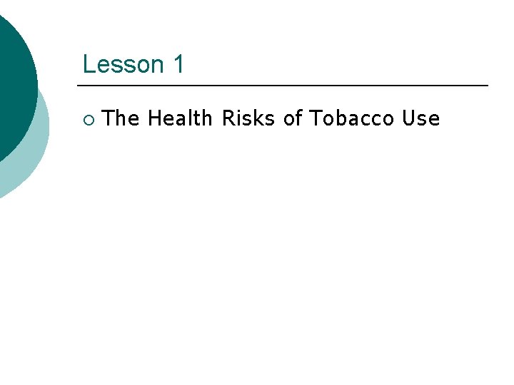 Lesson 1 ¡ The Health Risks of Tobacco Use 