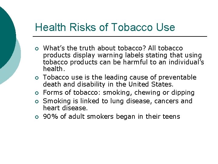 Health Risks of Tobacco Use ¡ ¡ ¡ What’s the truth about tobacco? All