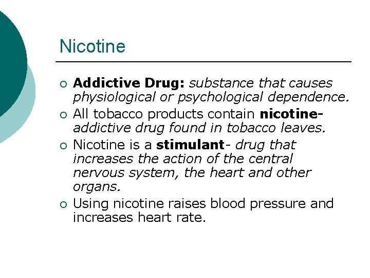 Nicotine ¡ ¡ Addictive Drug: substance that causes physiological or psychological dependence. All tobacco