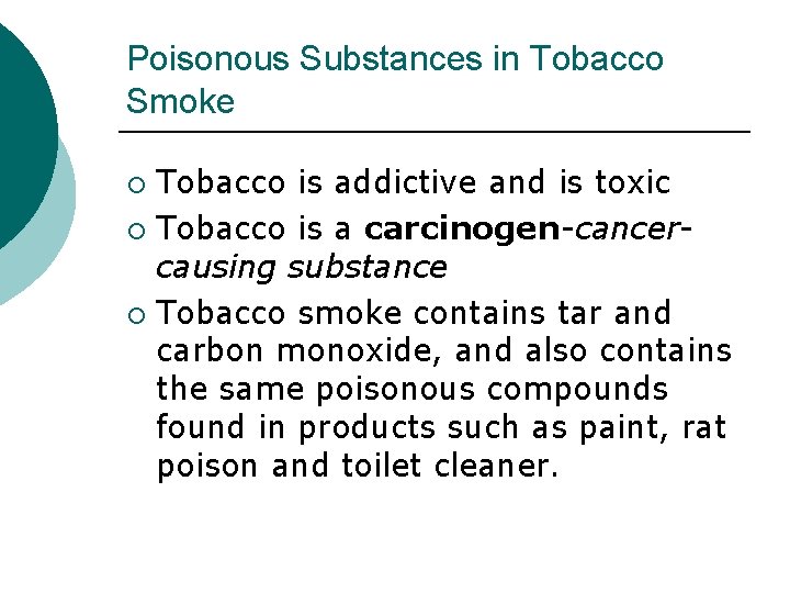 Poisonous Substances in Tobacco Smoke Tobacco is addictive and is toxic ¡ Tobacco is