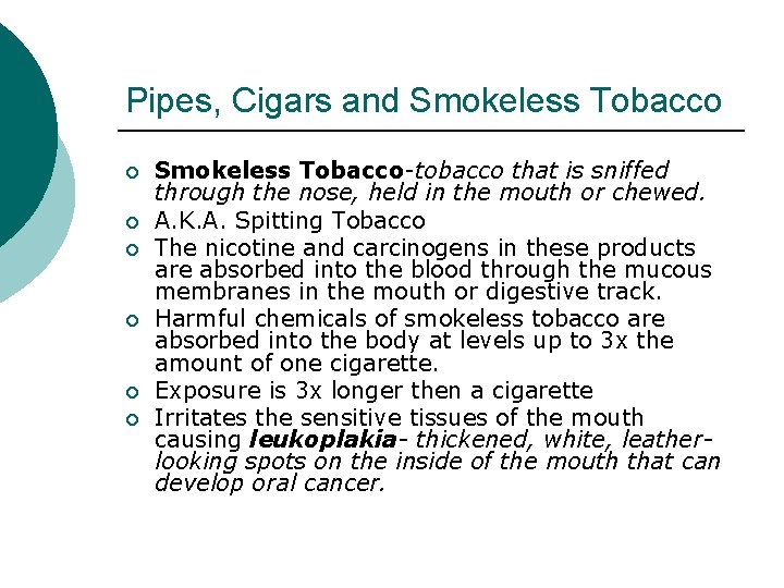 Pipes, Cigars and Smokeless Tobacco ¡ ¡ ¡ Smokeless Tobacco-tobacco that is sniffed through
