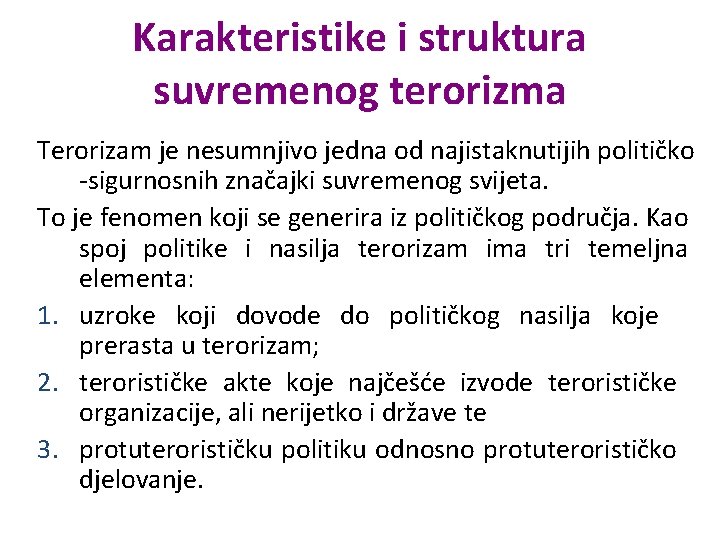 Karakteristike i struktura suvremenog terorizma Terorizam je nesumnjivo jedna od najistaknutijih političko -sigurnosnih značajki