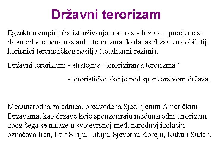 Državni terorizam Egzaktna empirijska istraživanja nisu raspoloživa – procjene su da su od vremena