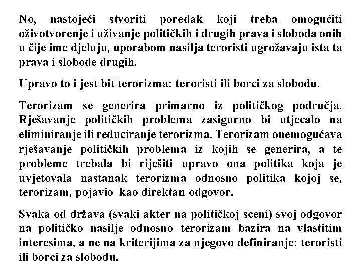 No, nastojeći stvoriti poredak koji treba omogućiti oživotvorenje i uživanje političkih i drugih prava