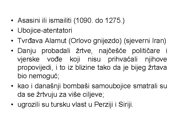  • • Asasini ili ismailiti (1090. do 1275. ) Ubojice-atentatori Tvrđava Alamut (Orlovo