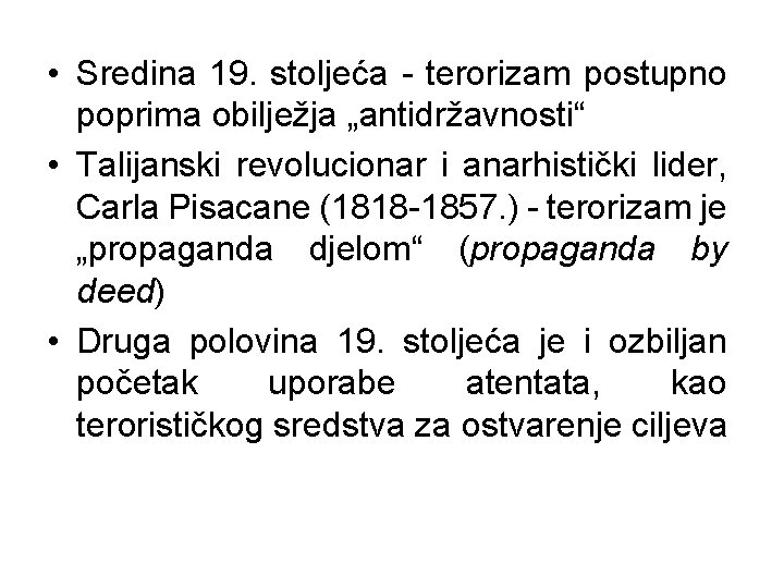  • Sredina 19. stoljeća - terorizam postupno poprima obilježja „antidržavnosti“ • Talijanski revolucionar