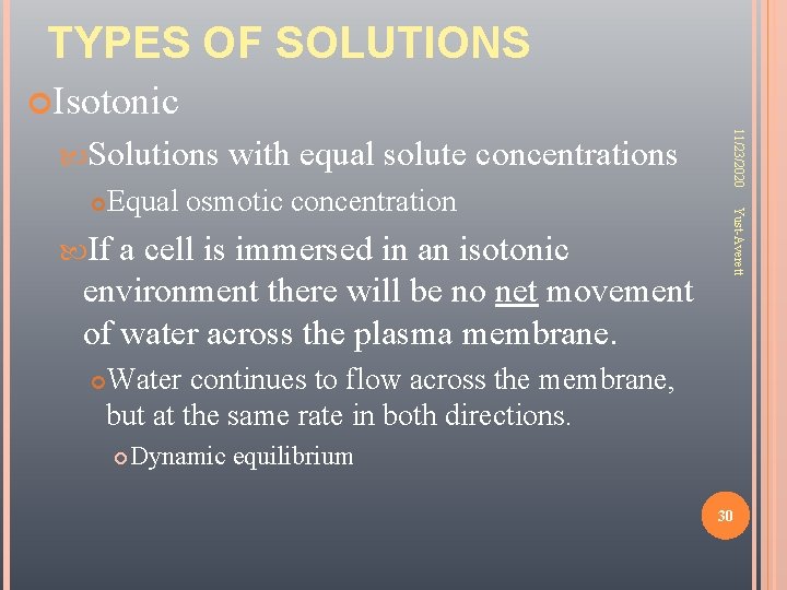 TYPES OF SOLUTIONS Isotonic Equal osmotic concentration If a cell is immersed in an