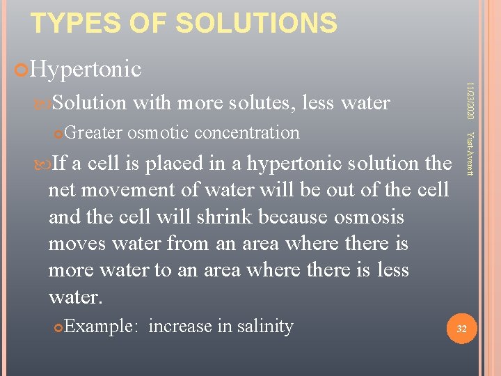 TYPES OF SOLUTIONS Solution Greater osmotic concentration If a cell is placed in a