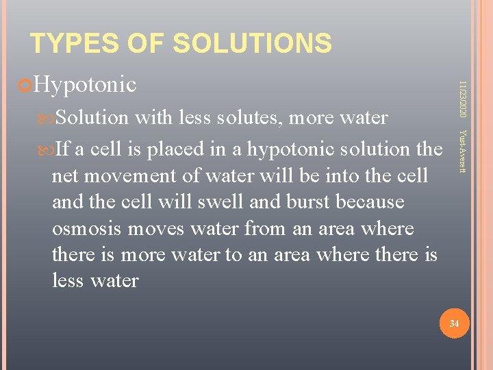 TYPES OF SOLUTIONS Solution Yust-Averett with less solutes, more water If a cell is