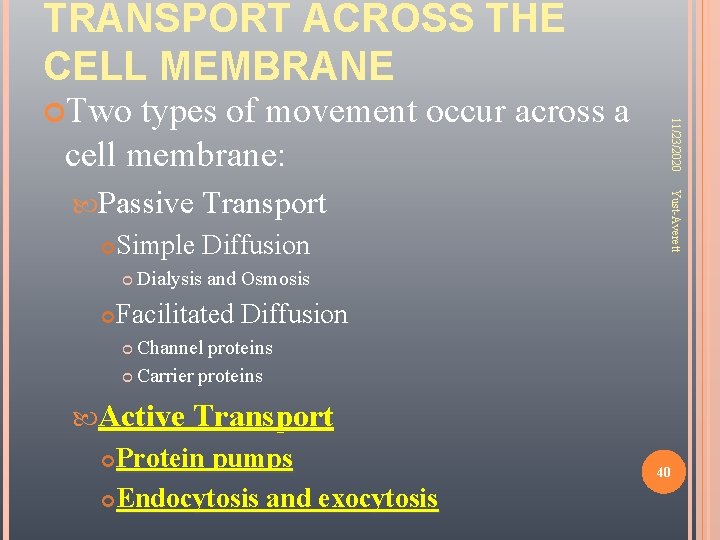 TRANSPORT ACROSS THE CELL MEMBRANE types of movement occur across a cell membrane: Simple