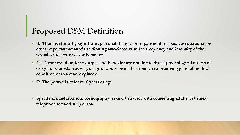 Proposed DSM Definition • B. There is clinically significant personal distress or impairment in