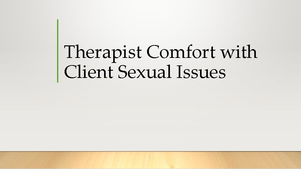 Therapist Comfort with Client Sexual Issues 