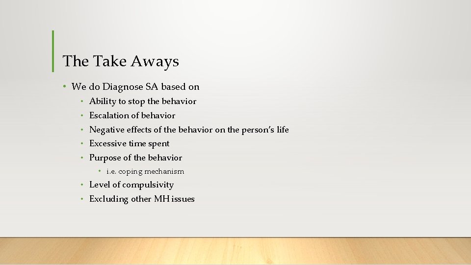The Take Aways • We do Diagnose SA based on • Ability to stop